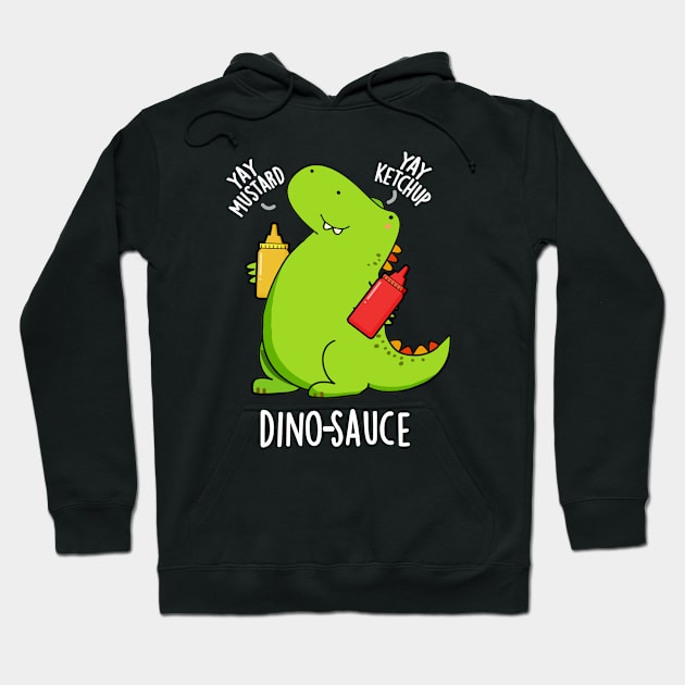 Dino-Sauce Funny Dinosaur Pun Hoodie by punnybone